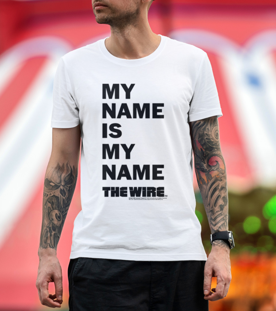 MY NAME IS MY NAME THE WIRE T-Shirt
