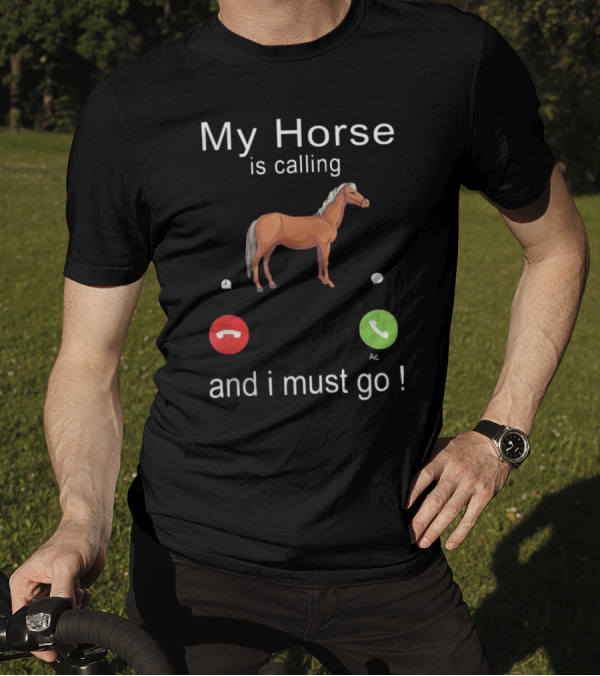 My Horse Is Calling And I Must Go Funny Horse Riding Humor With Call Icons T-Shirt
