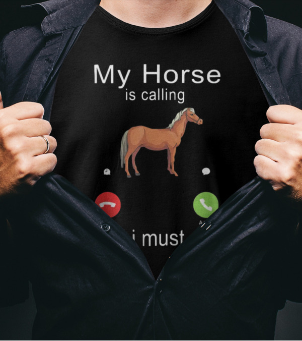 My Horse Is Calling And I Must Go Funny Horse Riding Humor With Call Icons T-Shirt