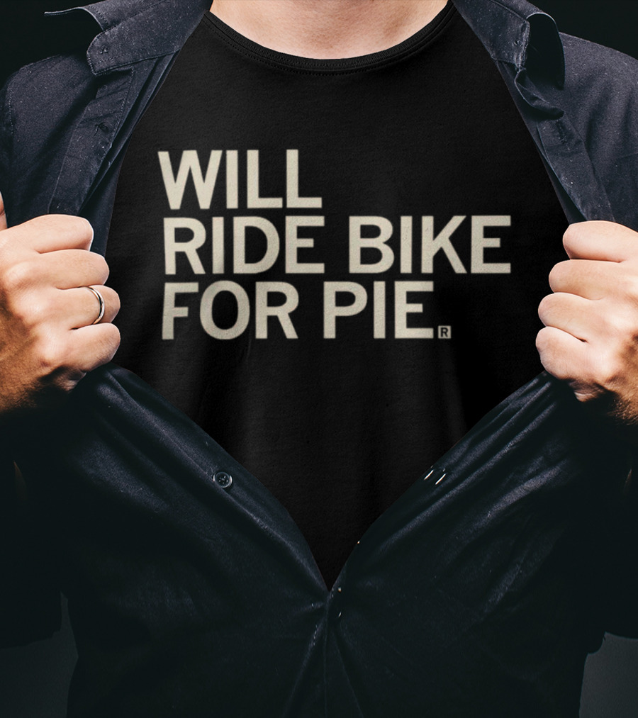 Raygun Merch Will Ride Bike For Pie T-Shirt