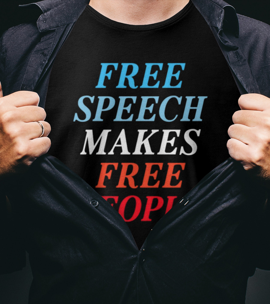 Free Speech Makes Free People T-Shirt