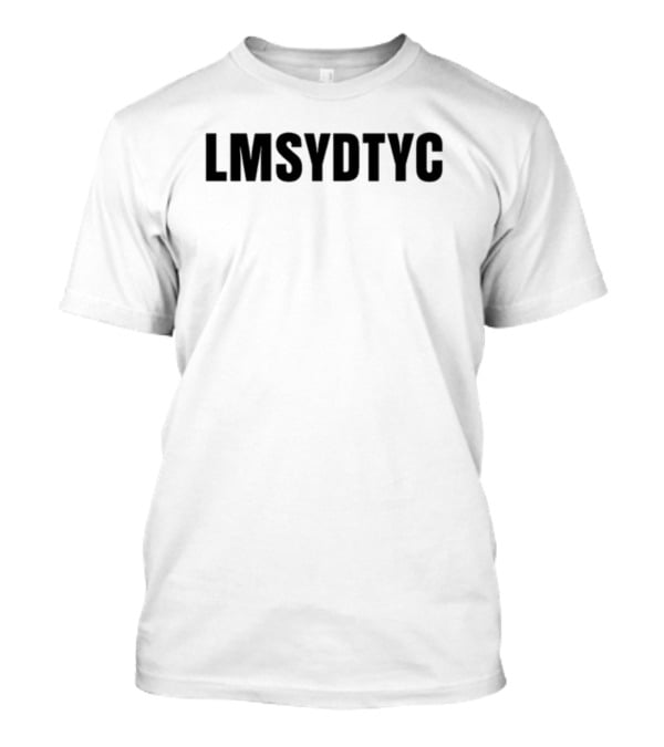 Lmsydtyc Acronym Minimalist T-Shirt