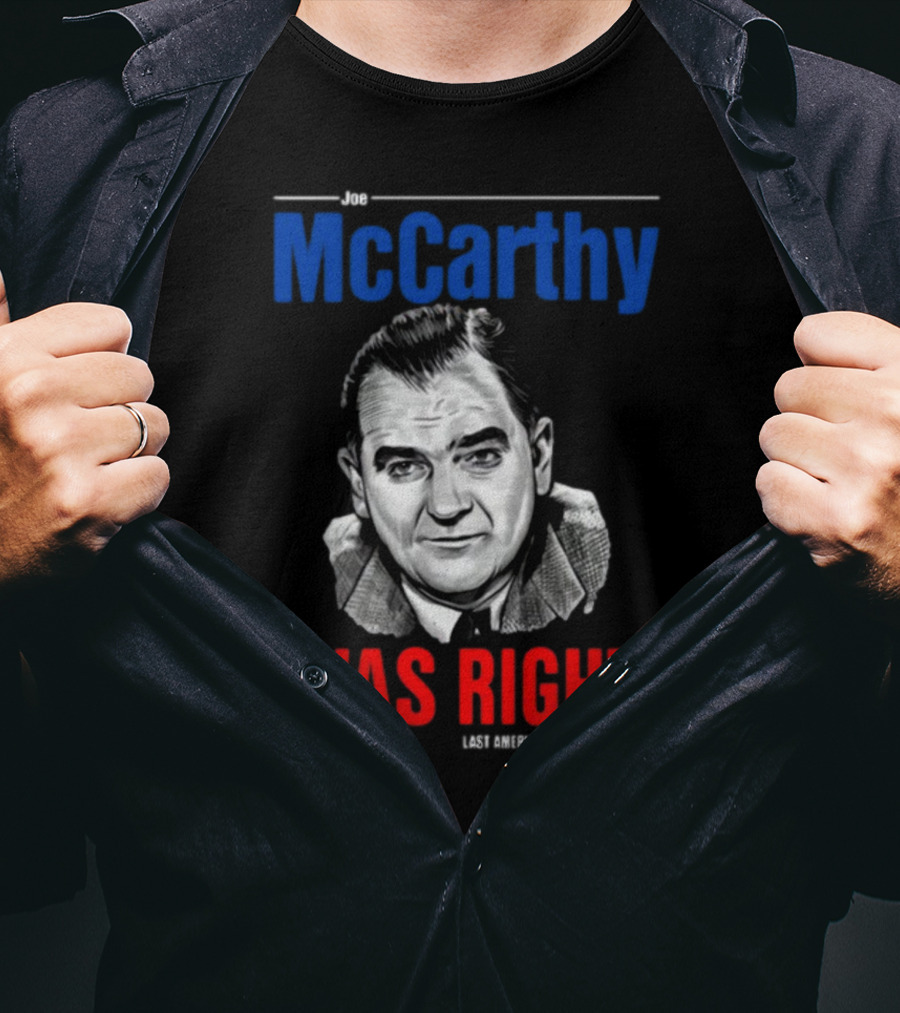Joe McCarthy Was Right Last American Podcast T-Shirt