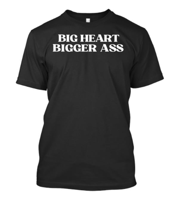 Porsha Angelicdesignsx Big Heart Bigger Ass T-Shirt