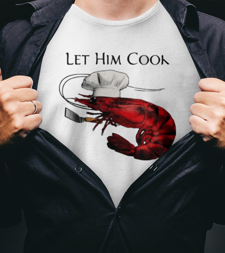 Let Him Cook Shrimp Chef Hat Cooking Spatula T-Shirt
