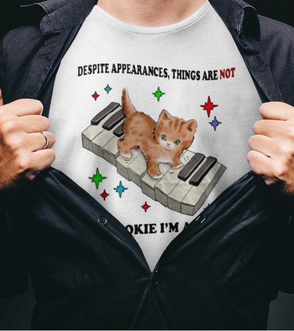 Despite Appearances Things Are Not Okie Dokie I'm Afraid Cat On Piano Keys With Colorful Stars T-Shirt