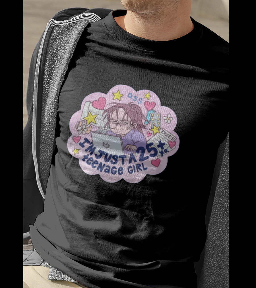 I'm Just A 25 Year Old Teenage Girl Taxes 25+ Hearts And Stars Fun T-Shirt