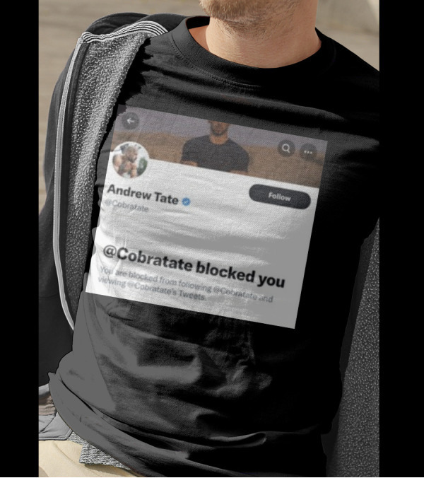 Andrew Tate Cobratare Blocked You Twitter Account Screenshot T-Shirt