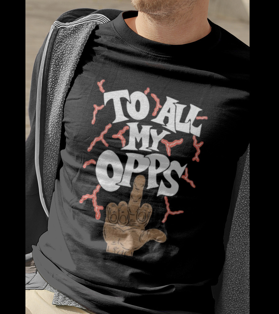 Frko Middle Finger Gesture With To All My Opps Text And Lightning Bolts T-Shirt