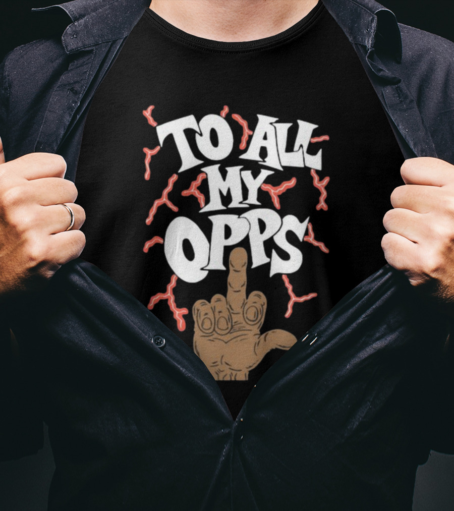Frko Middle Finger Gesture With To All My Opps Text And Lightning Bolts T-Shirt