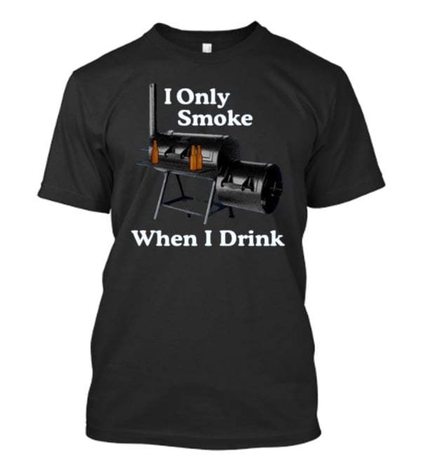 I Only Smoke When I Drink BBQ Smoker Grill Beer Bottles T-Shirt