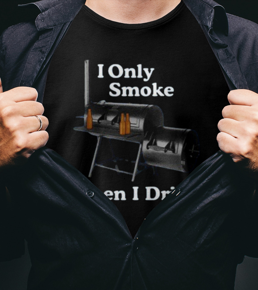 I Only Smoke When I Drink BBQ Smoker Grill Beer Bottles T-Shirt