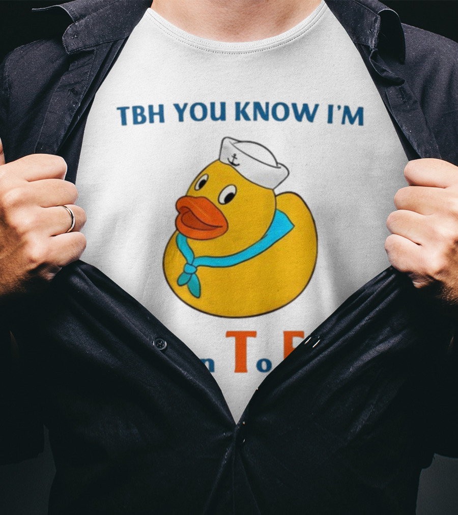 TBH You Know I'm Down To Float Rubber Duck With Sailor Hat T-Shirt