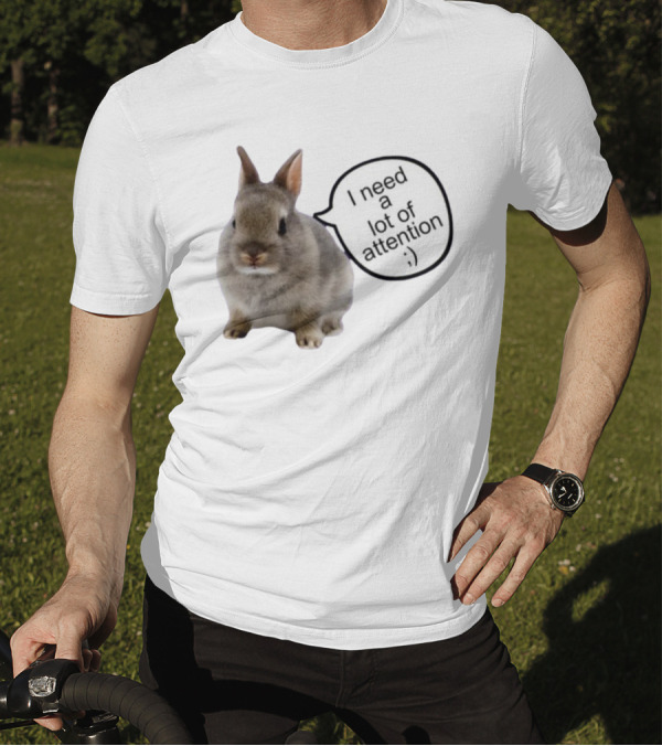 I Need A Lot Of Attention Bunny Rabbit With Winking Emoticon T-Shirt
