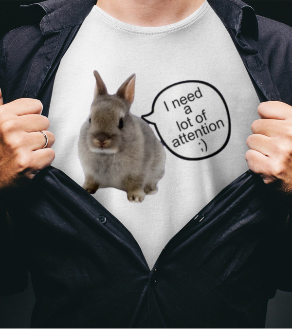I Need A Lot Of Attention Bunny Rabbit With Winking Emoticon T-Shirt