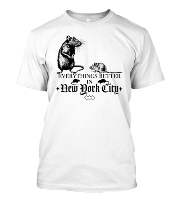 Everything's Better In New York City Rat T-Shirt