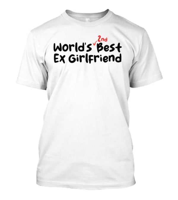 Failhouse World's 2nd Best Ex Girlfriend Correction Text Humor T-Shirt