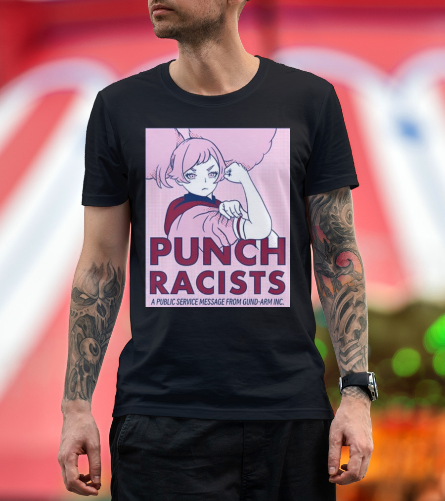 Punch Racists A Public Service Message from Gund-Arm Inc T-Shirt