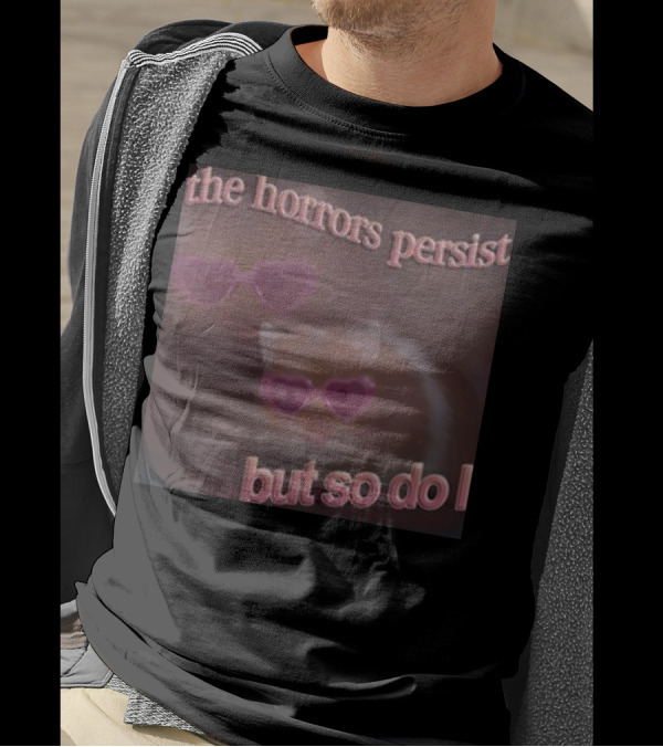 The Horrors Persist But So Do I Hamster Wearing Heart-Shaped Sunglasses T-Shirt