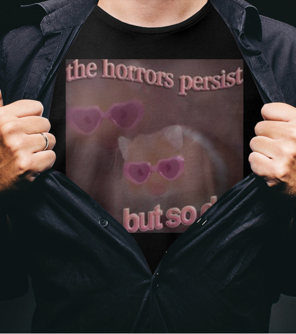 The Horrors Persist But So Do I Hamster Wearing Heart-Shaped Sunglasses T-Shirt
