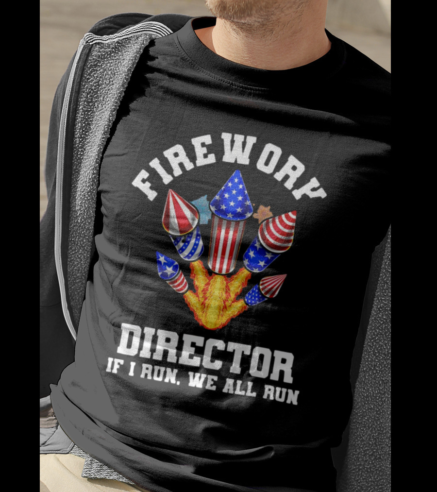 Firework Director If I Run We All Run American Theme Rockets T-Shirt
