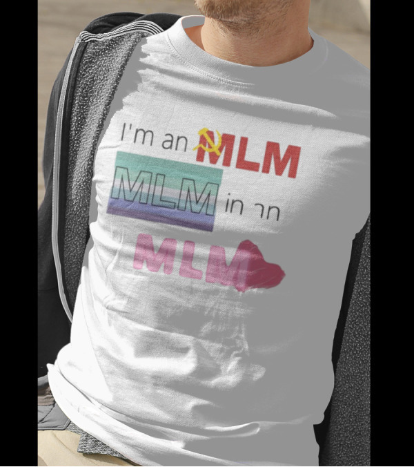 I'm An MLM MLM In An MLM Flag Hammer Sickle Heart T-Shirt