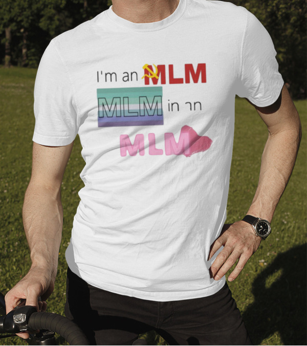 I'm An MLM MLM In An MLM Flag Hammer Sickle Heart T-Shirt