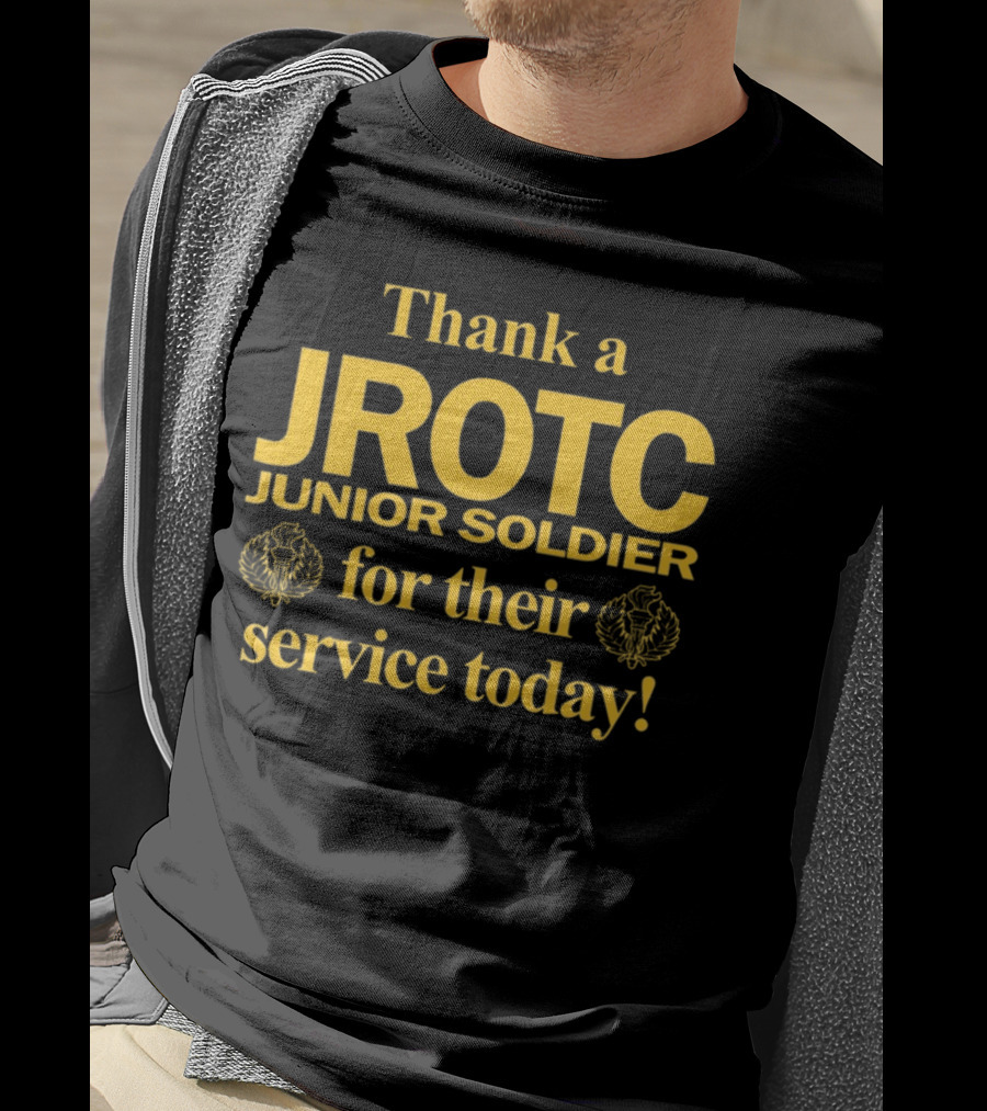 Thank A JROTC Junior Soldier For Their Service Today T-Shirt