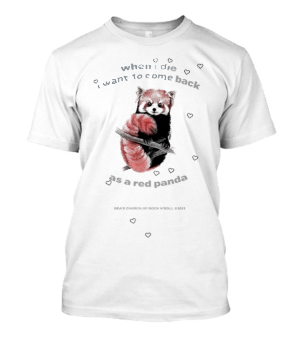 Bea's Church Of Rock 'N' Roll When I Die I Want To Come Back As A Red Panda T-Shirt