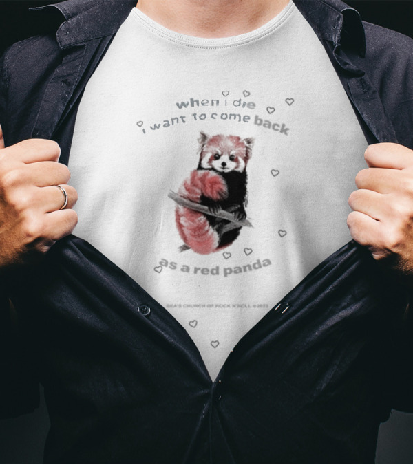 Bea's Church Of Rock 'N' Roll When I Die I Want To Come Back As A Red Panda T-Shirt