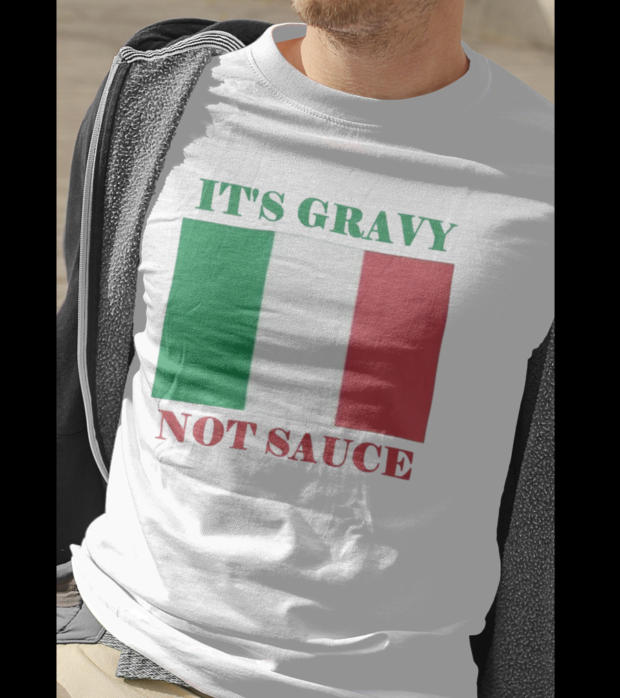 Italian Flag It's Gravy Not Sauce T-Shirt