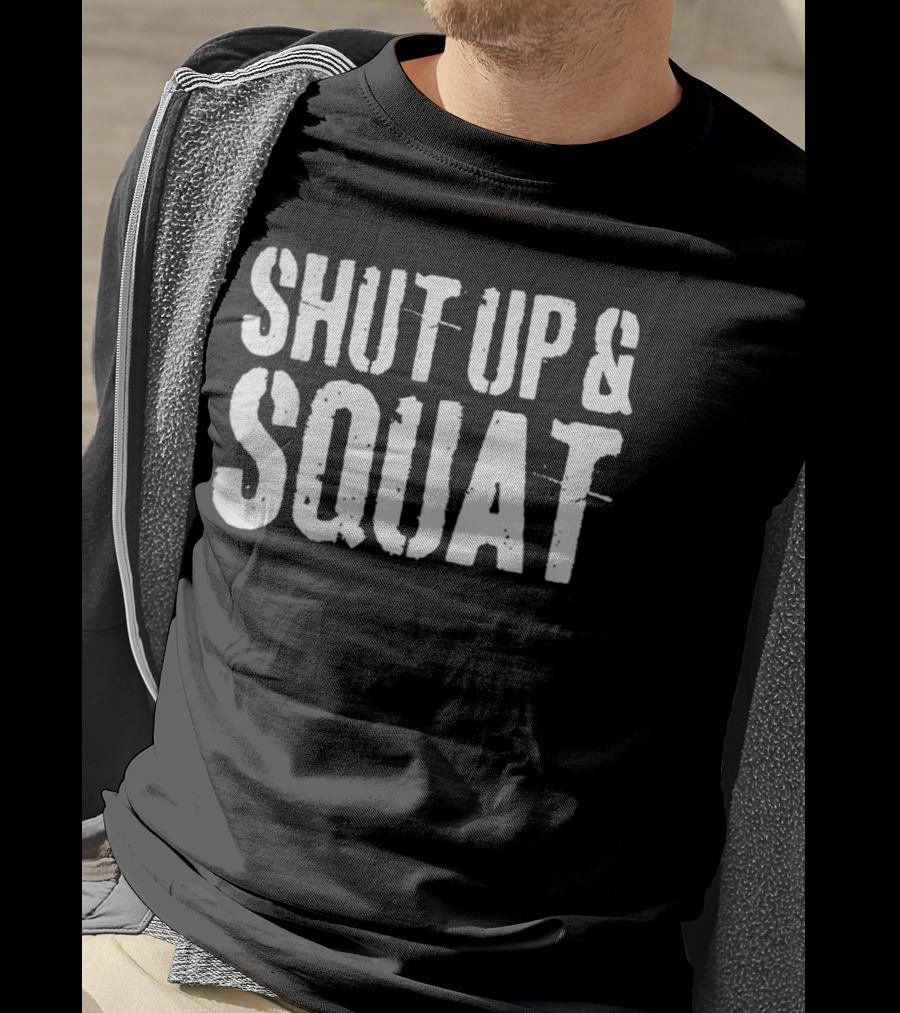 Shut Up And Squat Workout Motivation T-Shirt