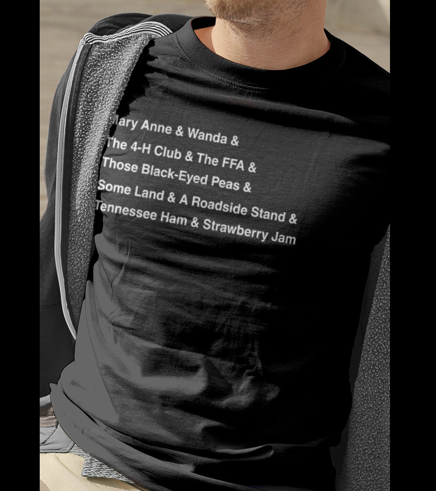 Mary Anne And Wanda And The 4-H Club And The FFA And Those Black-Eyed Peas And Some Land And A Roadside Stand And Tennessee Ham And Strawberry Jam T-Shirt