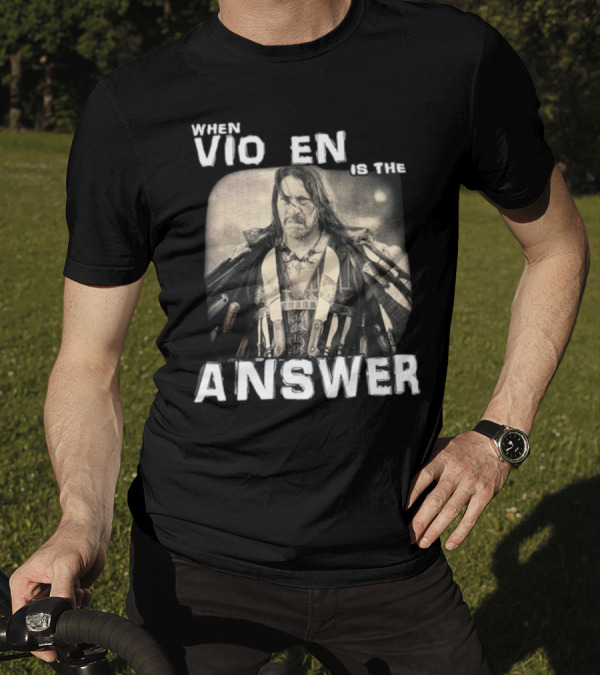 Danny Trejo When Violence Is The Answer T-Shirt