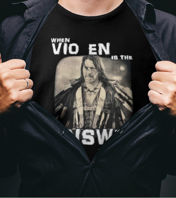 Danny Trejo When Violence Is The Answer T-Shirt