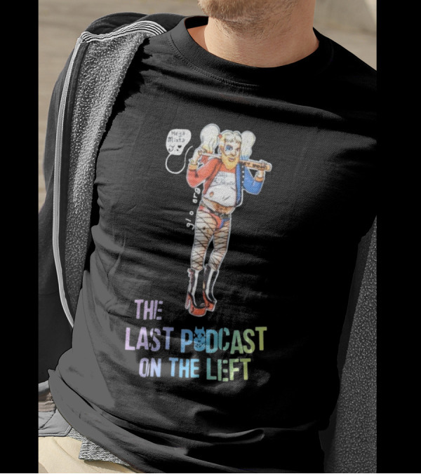 Heya Mista J The Last Podcast On The Left Harley Quinn Mashup T-Shirt
