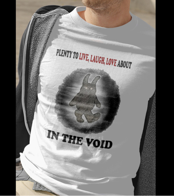 Jmcgg Plenty To Live Laugh Love About In The Void With Shadowy Creature T-Shirt
