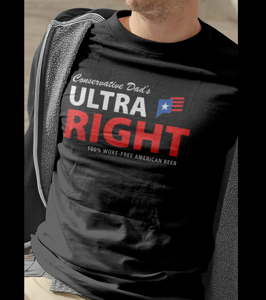 Conservative Dad's Ultra Right 100% Woke-Free American Beer T-Shirt