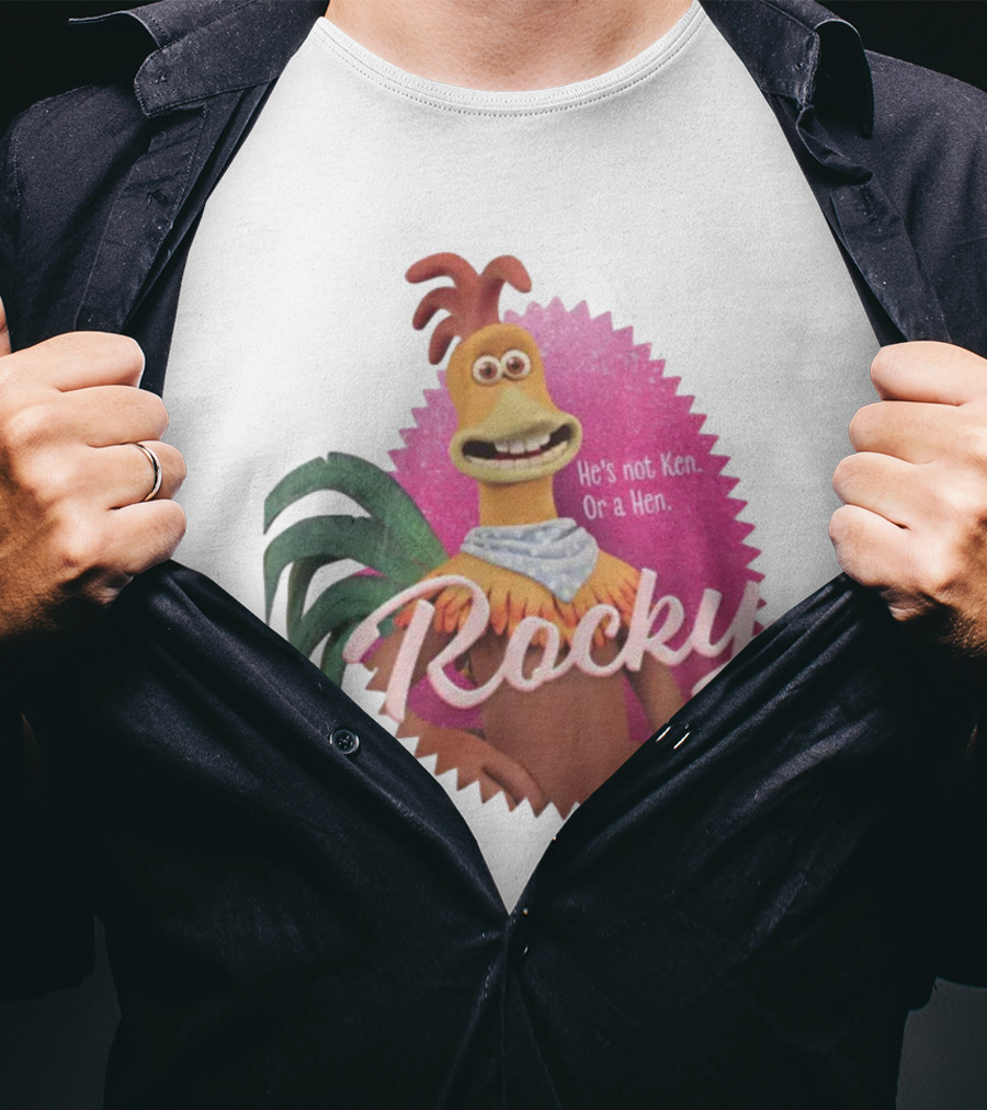 Rocky He's Not Ken Or A Hen T-Shirt