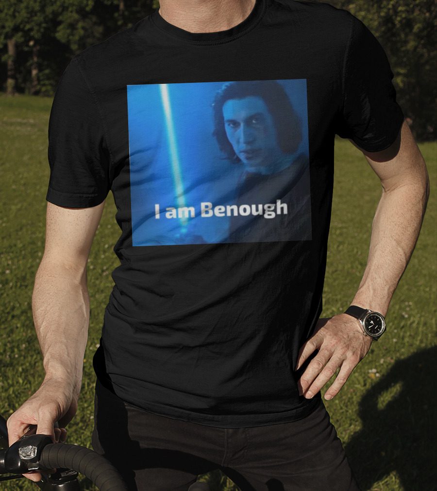 I Am Benough Kylo Ren Parody With Blue Lightsaber T-Shirt