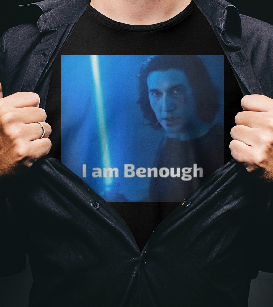 I Am Benough Kylo Ren Parody With Blue Lightsaber T-Shirt