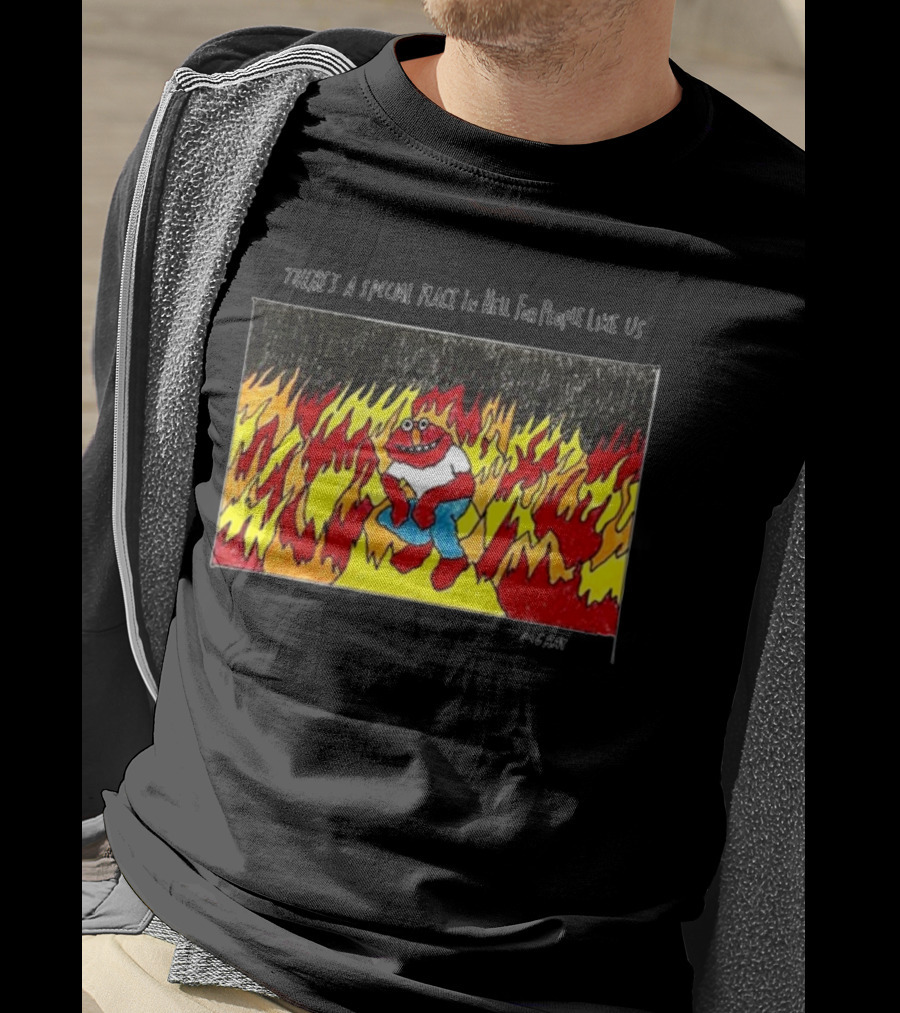 Matt Gray There's A Special Place In Hell For People Like Us Cartoon Creature Surrounded By Flames T-Shirt
