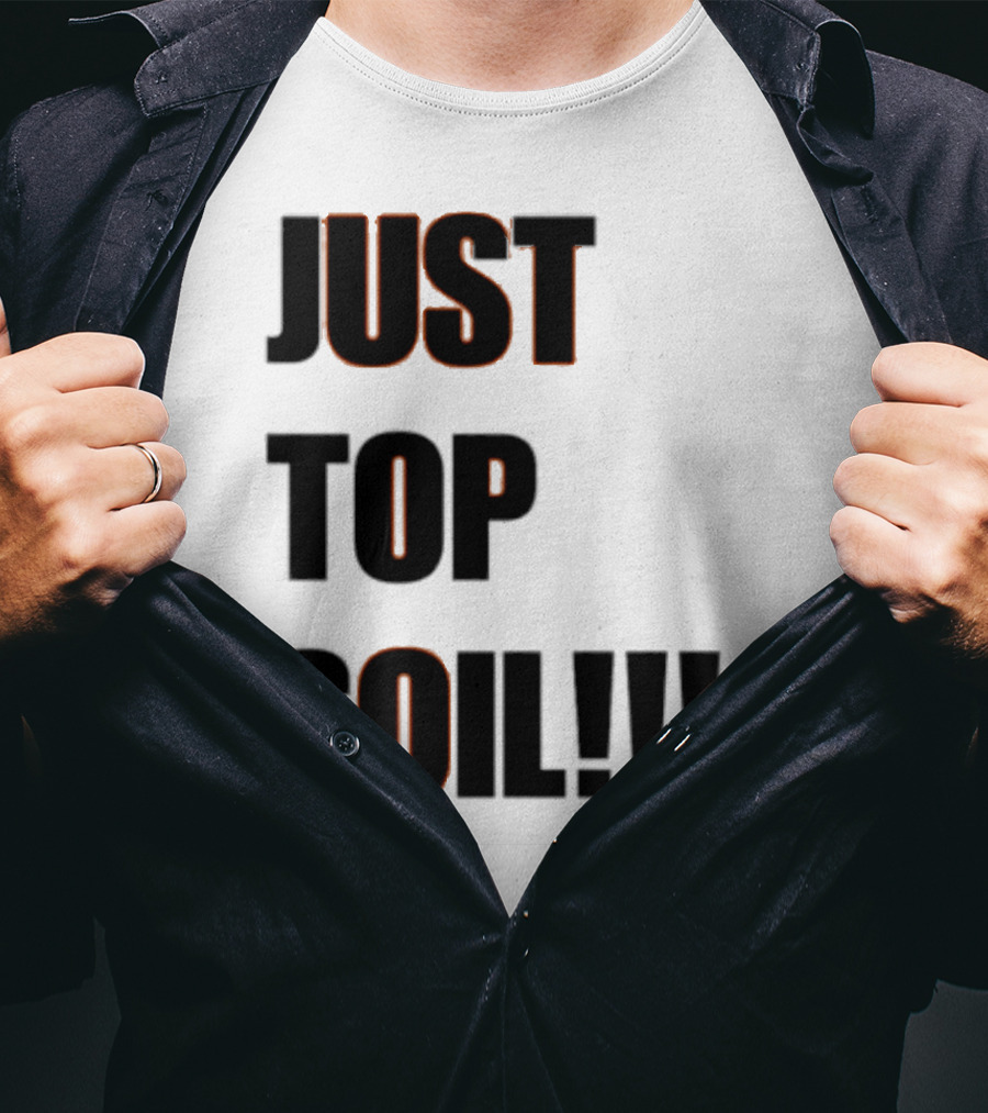 JUST TOP SOIL T-Shirt
