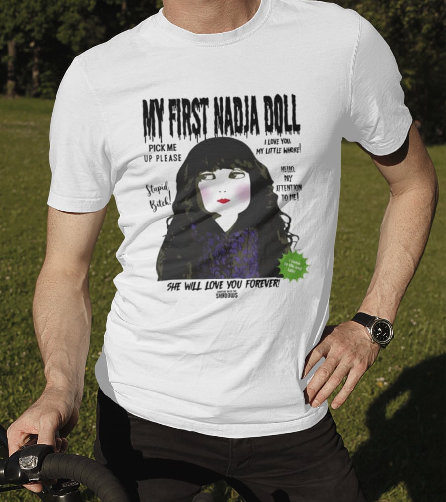 My First Nadja Doll She Will Love You Forever Pick Me Up Please Attention To Me T-Shirt