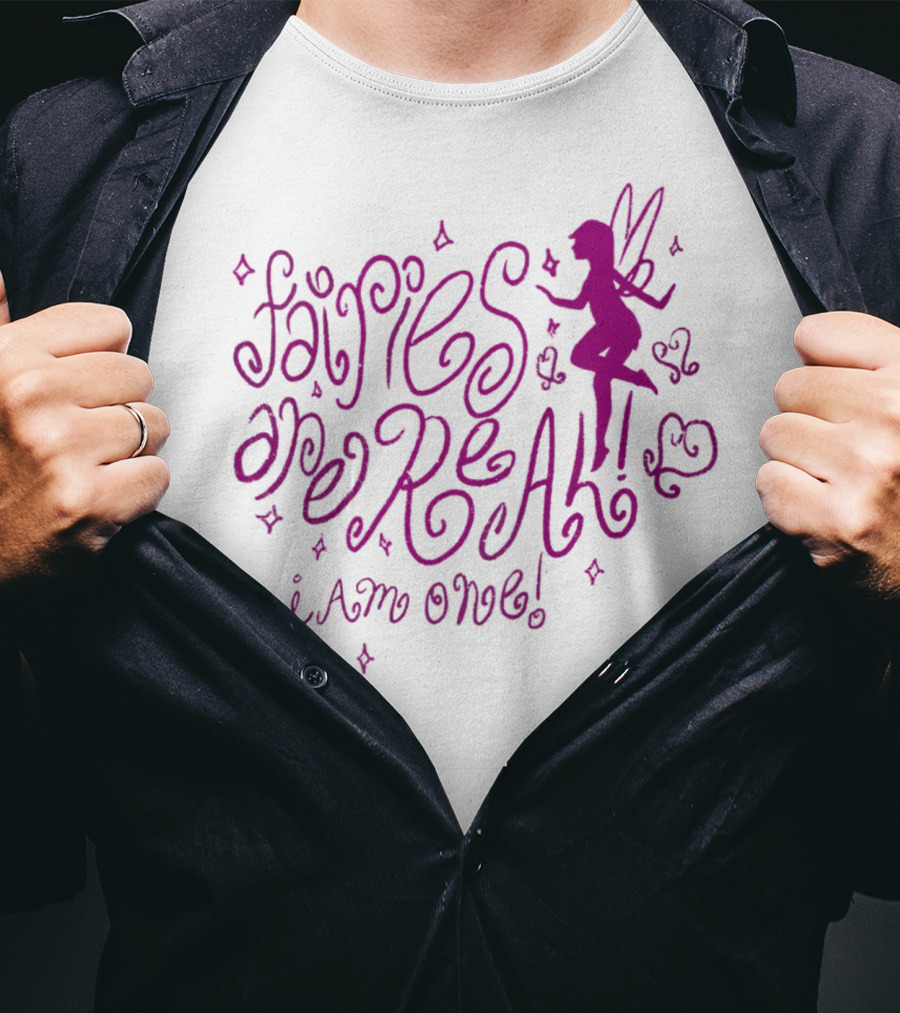 Fairies Are Real I Am One Mustardyardpress T-Shirt