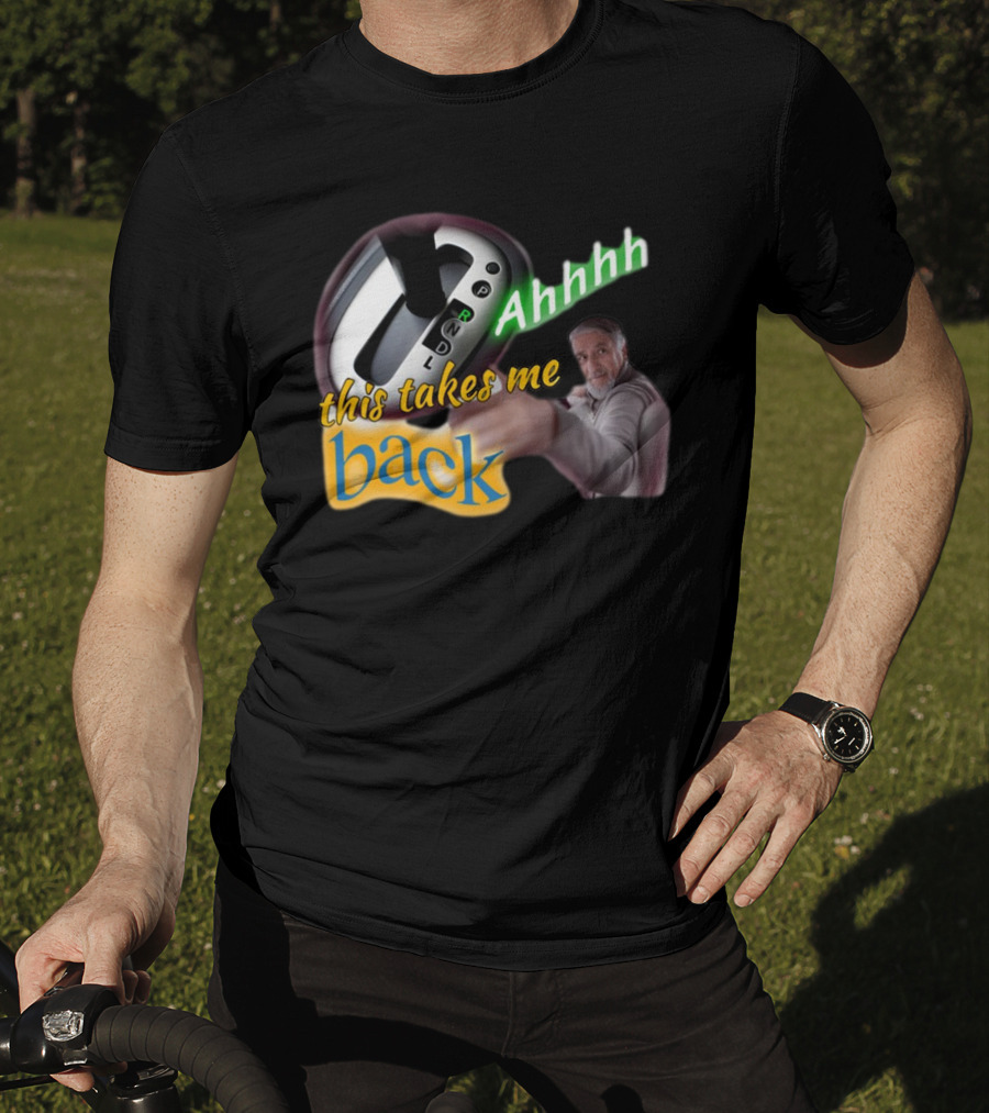 Ahhhh This Takes Me Back Gear Shift Meme Harland Pointer T-Shirt