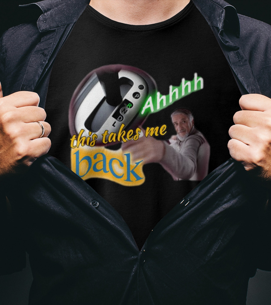 Ahhhh This Takes Me Back Gear Shift Meme Harland Pointer T-Shirt