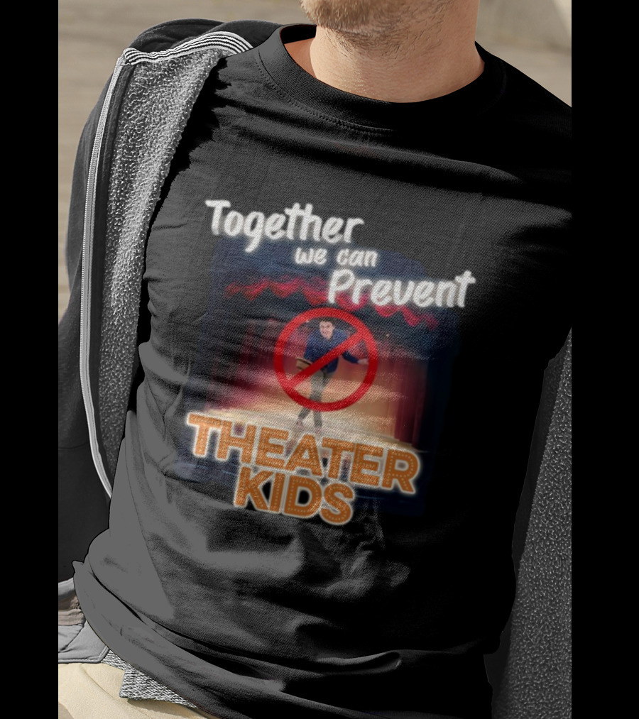 Together We Can Prevent Theater Kids T-Shirt