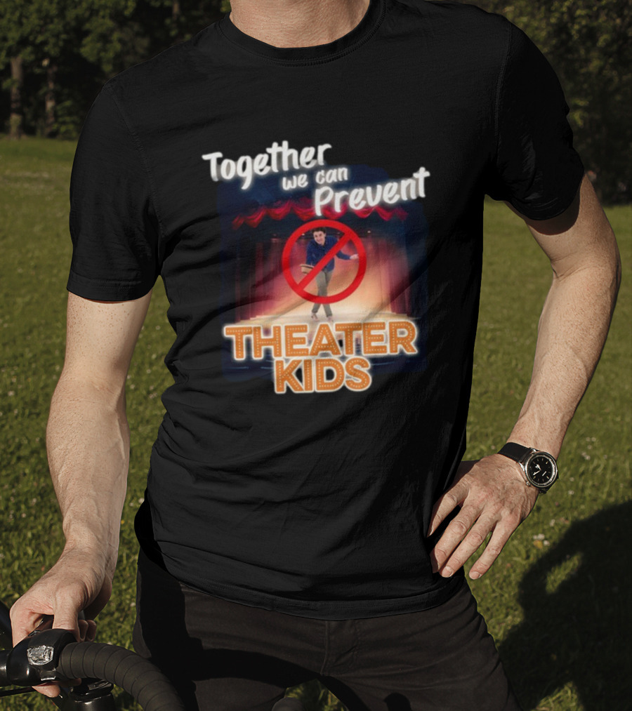 Together We Can Prevent Theater Kids T-Shirt