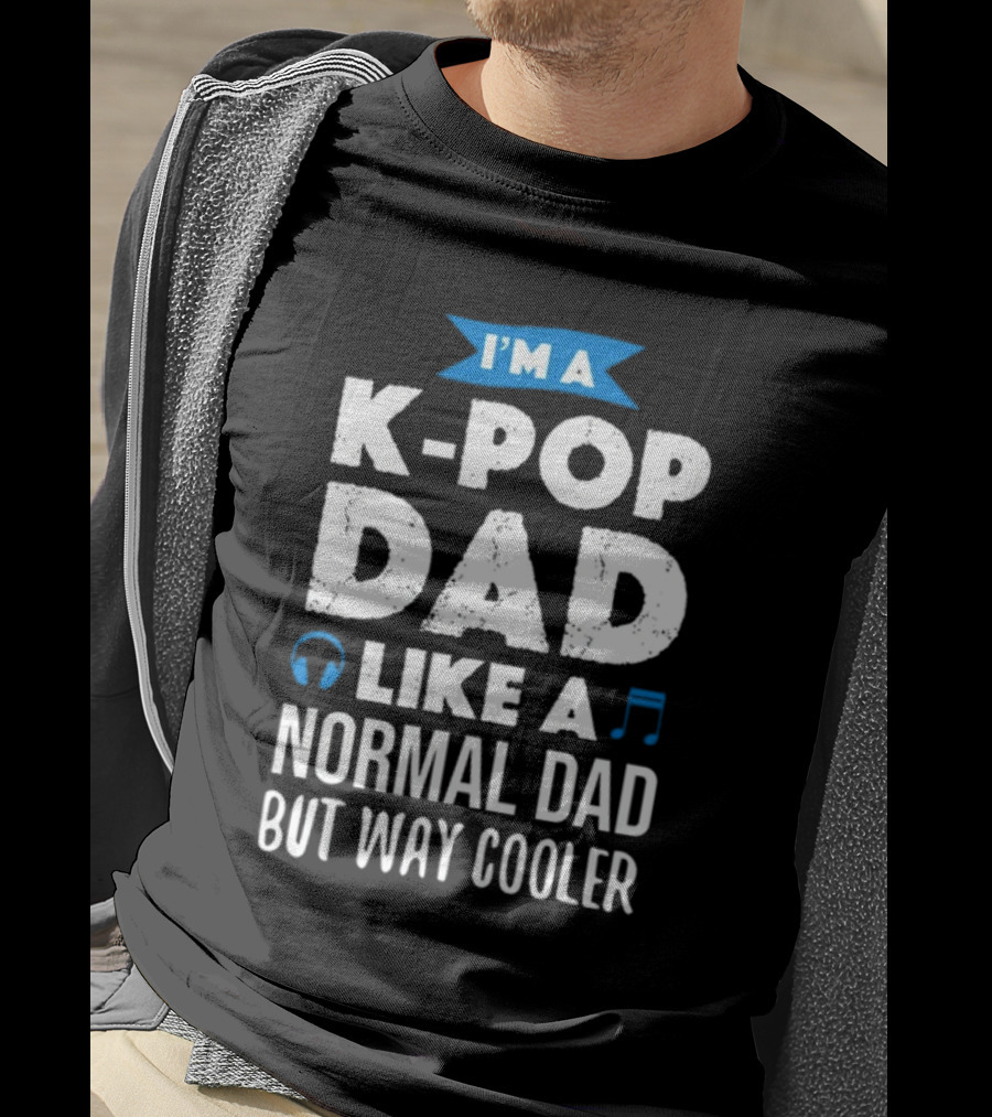 K-Pop Dad Moment I'm A Dad Like A Normal Dad But Way Cooler T-Shirt